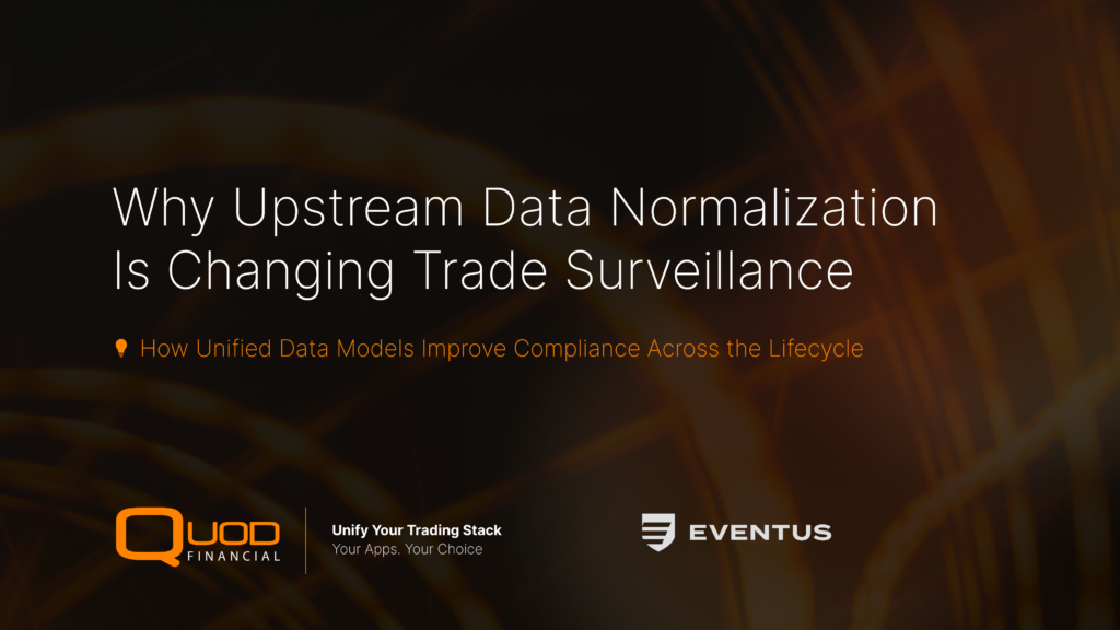 Why Upstream Data Normalization Is
Changing Trade Surveillance